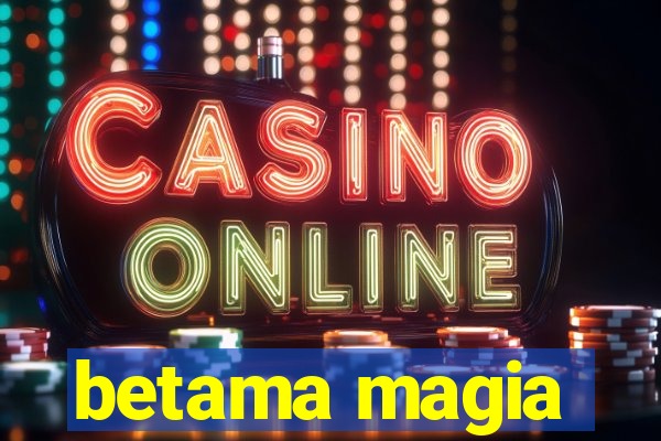 betama magia